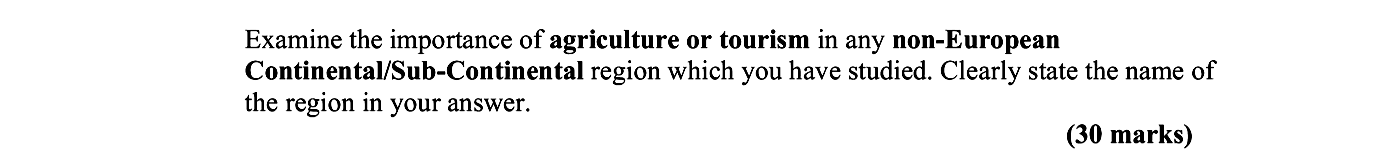 Examine-the-importance-of-agriculture-or-tourism-in-any-non-European-Continental/Sub-Continental-region-which-you-have-studied-Leaving Cert Geography-Question Question 1-2007.png