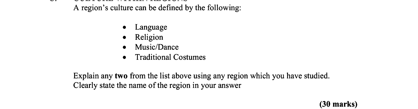 A-region’s-culture-can-be-defined-by-the-following:----Language---Religion---Music/Dance---Traditional-Costumes--Explain-any-two-from-the-list-above-using-any-region-which-you-have-studied-Leaving Cert Geography-Question 4-2007.png