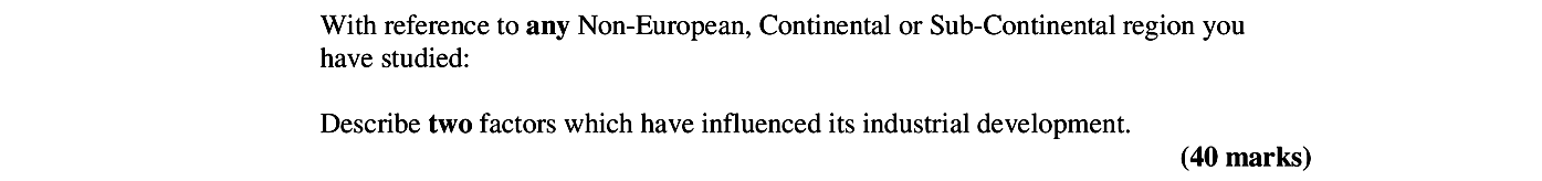 With-reference-to-any-Non-European,-Continental-or-Sub-Continental-region-you-have-studied:--Describe-two-factors-which-have-influenced-its-industrial-development.-Leaving Cert Geography-Question 1-2006.png