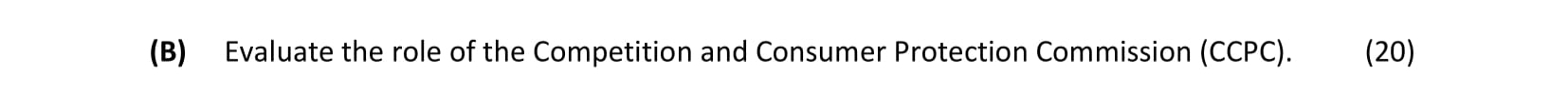 Evaluate-the-role-of-the-Competition-and-Consumer-Protection-Commission-(CCPC).-Leaving Cert Business-Question 1(B)-2021.png