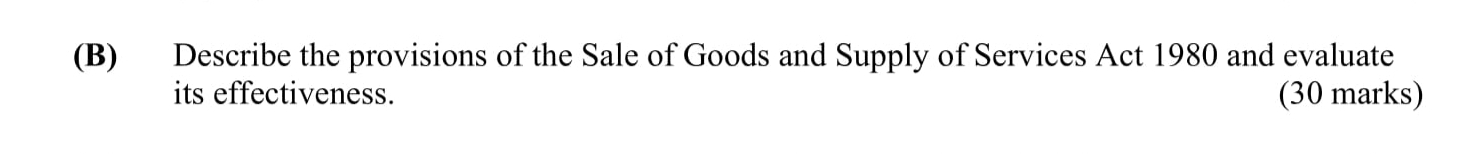 Describe-the-provisions-of-the-Sale-of-Goods-and-Supply-of-Services-Act-1980-and-evaluate-its-effectiveness.--Leaving Cert Business-Question B-2007.png