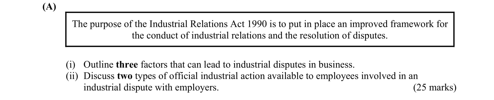 The-purpose-of-the-Industrial-Relations-Act-1990-is-to-put-in-place-an-improved-framework-for-the-conduct-of-industrial-relations-and-the-resolution-of-disputes-Leaving Cert Business-Question A-2021.png