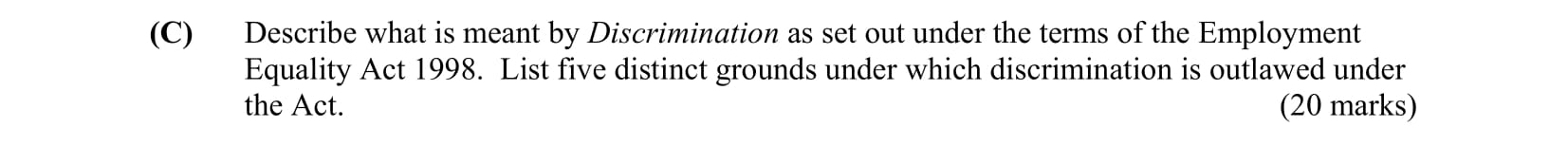 Describe-what-is-meant-by-Discrimination-as-set-out-under-the-terms-of-the-Employment-Equality-Act-1998-Leaving Cert Business-Question C-2003.png