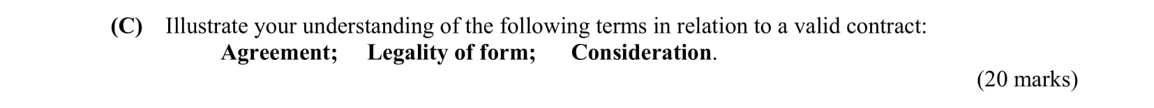 Illustrate-your-understanding-of-the-following-terms-in-relation-to-a-valid-contract:--Agreement;-Legality-of-form;-Consideration.-Leaving Cert Business-Question C-2013.png