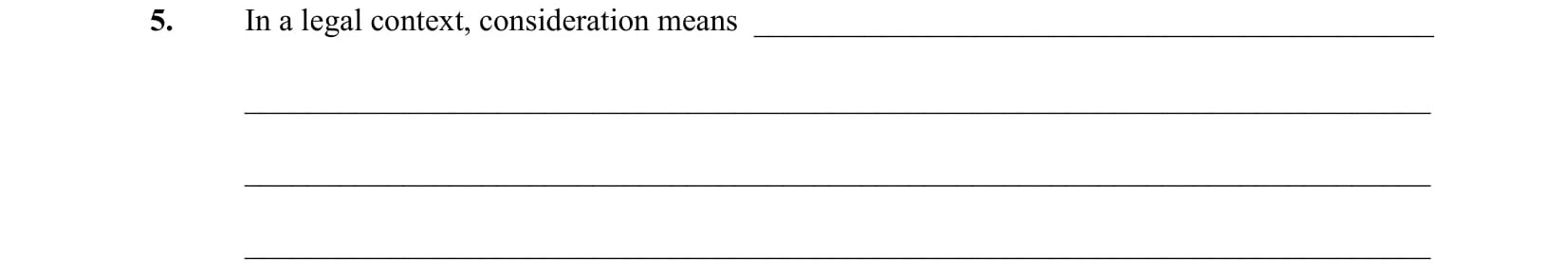 In-a-legal-context,-consideration-means-----------Leaving Cert Business-Question 5-2007.png