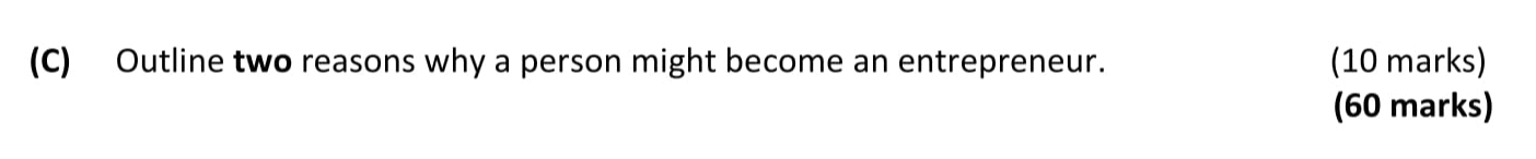 Outline-two-reasons-why-a-person-might-become-an-entrepreneur.---Leaving Cert Business-Question C-2018.png