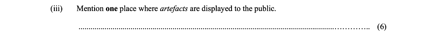 Mention-one-place-where-artefacts-are-displayed-to-the-public.---Junior Cycle History-Question iii-2019.png