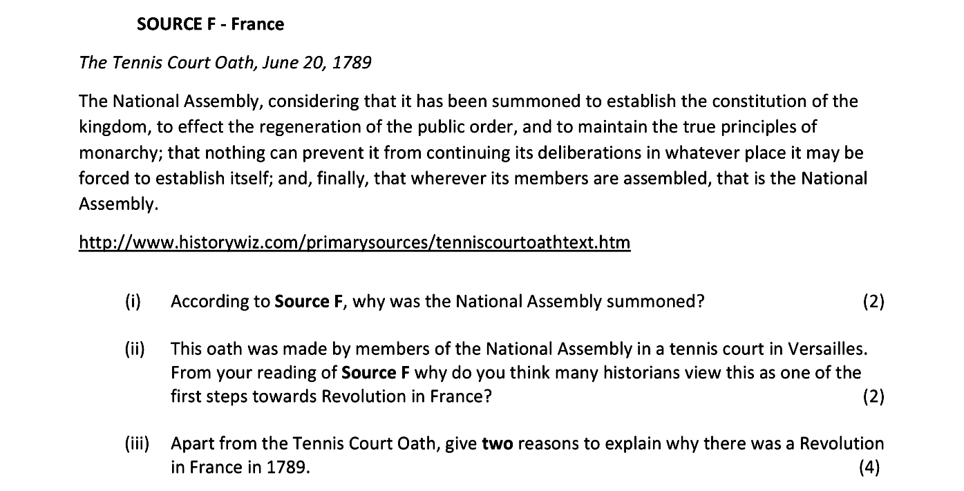 The-National-Assembly,-considering-that-it-has-been-summoned-to-establish-the-constitution-of-the-kingdom,-to-effect-the-regeneration-of-the-public-order,-and-to-maintain-the-true-principles-of-monarchy;-that-nothing-can-prevent-it-from-continuing-its-deliberations-in-whatever-place-it-may-be-forced-to-establish-itself;-and,-finally,-that-wherever-its-members-are-assembled,-that-is-the-National-Assembly-Junior Cycle History-Question SOURCE F - France-2018.png