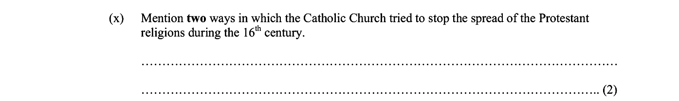 Mention-two-ways-in-which-the-Catholic-Church-tried-to-stop-the-spread-of-the-Protestant-religions-during-the-16th-century.-------Junior Cycle History-Question (x)-2008.png