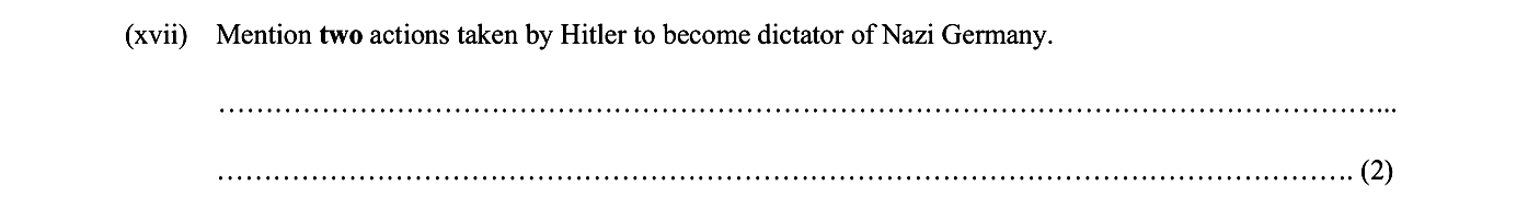 Mention-two-actions-taken-by-Hitler-to-become-dictator-of-Nazi-Germany.-Junior Cycle History-Question (xvii)-2015.png