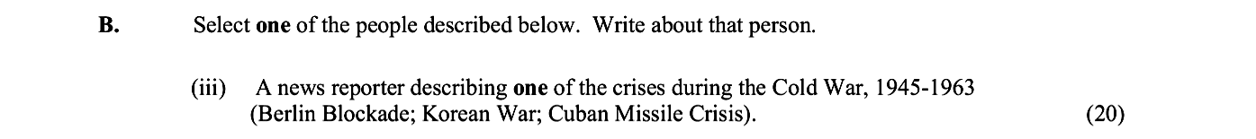 A-news-reporter-describing-one-of-the-crises-during-the-Cold-War,-1945-1963-(Berlin-Blockade;-Korean-War;-Cuban-Missile-Crisis).-Junior Cycle History-Question B (iii)-2013.png