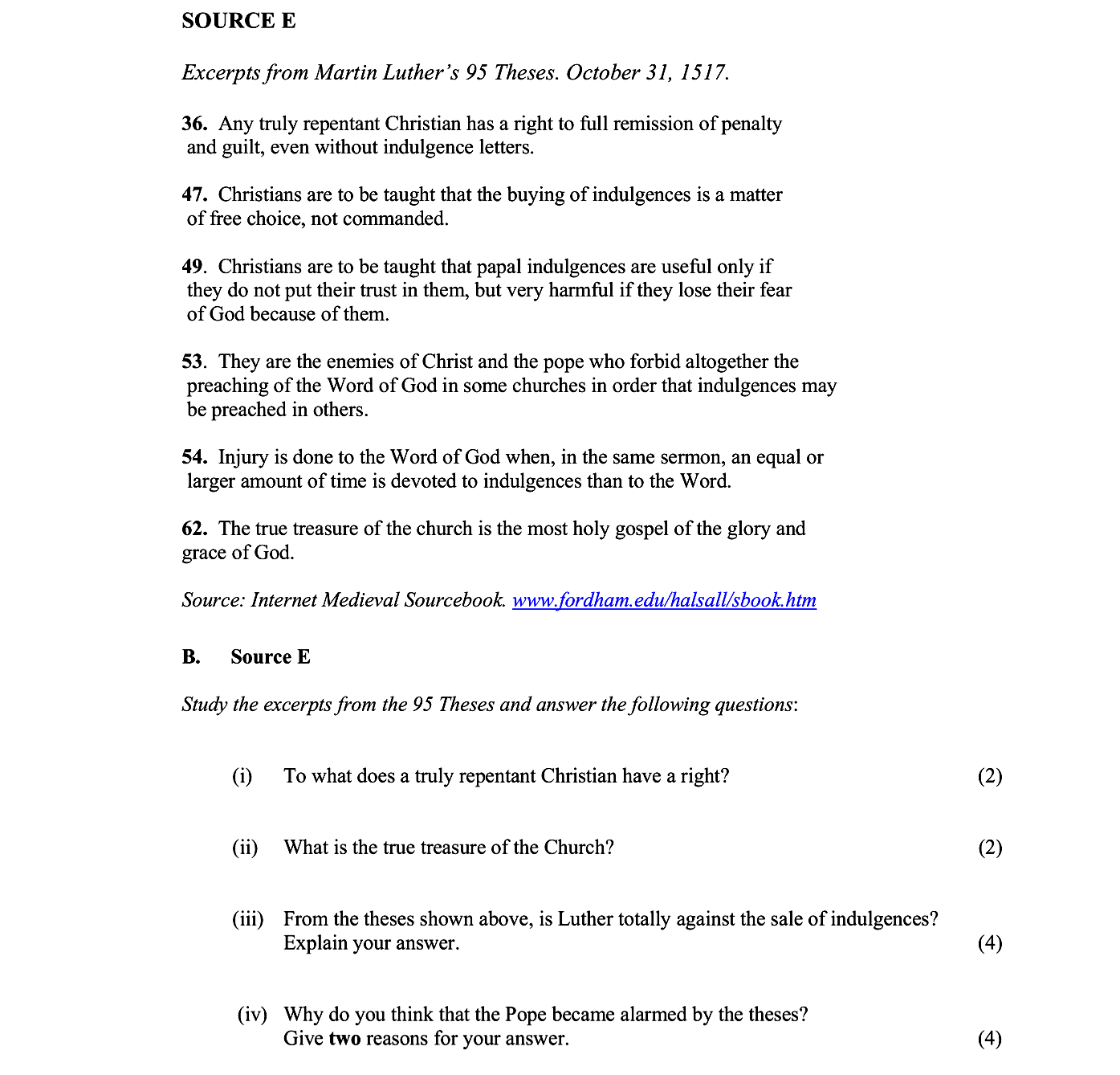 Study-the-excerpts-from-the-95-Theses-and-answer-the-following-questions:--(i)-To-what-does-a-truly-repentant-Christian-have-a-right?----(ii)-What-is-the-true-treasure-of-the-Church?----(iii)-From-the-theses-shown-above,-is-Luther-totally-against-the-sale-of-indulgences?-Explain-your-answer-Junior Cycle History-Question B-2007.png