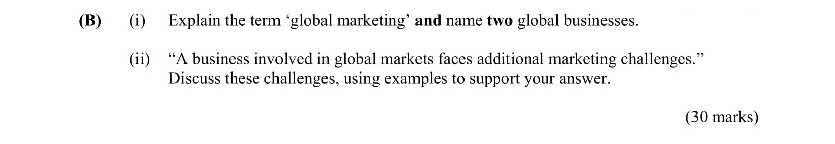 Explain-the-term-'global-marketing'-and-name-two-global-businesses-Leaving Cert Business-Question B-2009.png
