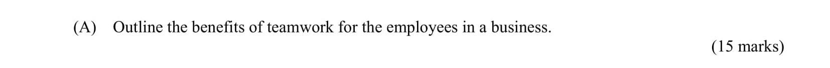 Outline-the-benefits-of-teamwork-for-the-employees-in-a-business.--Leaving Cert Business-Question 5(A)-2011.png