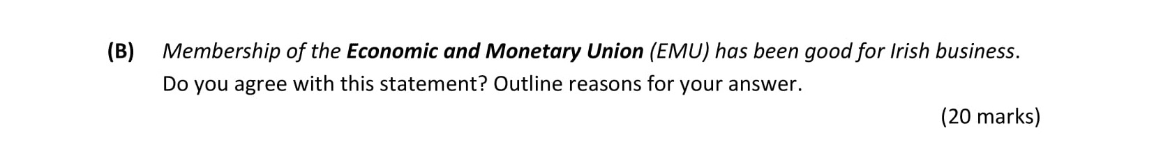 Membership-of-the-Economic-and-Monetary-Union-(EMU)-has-been-good-for-Irish-business-Leaving Cert Business-Question 3 (b)-2018.png
