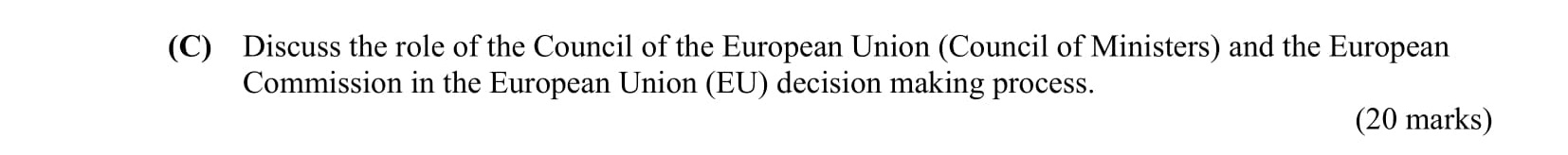 Discuss-the-role-of-the-Council-of-the-European-Union-(Council-of-Ministers)-and-the-European-Commission-in-the-European-Union-(EU)-decision-making-process.--Leaving Cert Business-Question C-2012.png