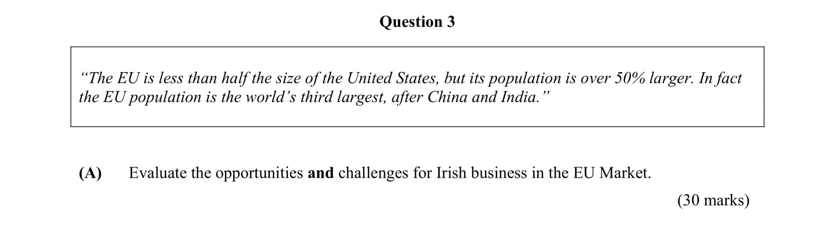 "The-EU-is-less-than-half-the-size-of-the-United-States,-but-its-population-is-over-50%-larger-Leaving Cert Business-Question 3(A)-2009.png