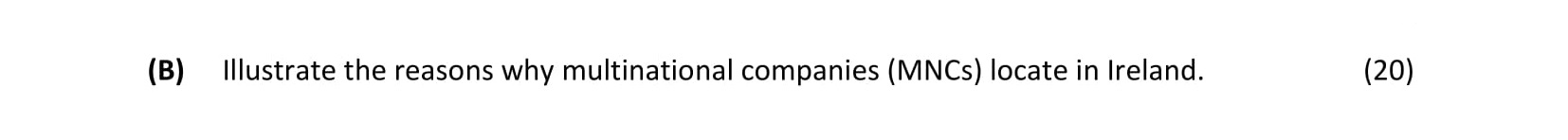 Illustrate-the-reasons-why-multinational-companies-(MNCs)-locate-in-Ireland.--Leaving Cert Business-Question 2B-2015.png