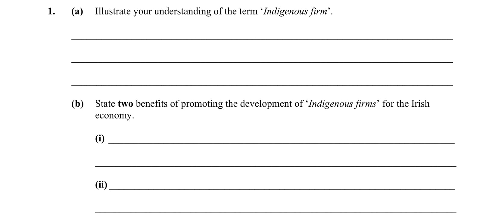 1.-(a)-Illustrate-your-understanding-of-the-term-‘Indigenous-firm’:--An-indigenous-firm-is-an-Irish/native/locally-based-business-that-has-been-established-and-is-owned/managed-by-Irish-people/residents-Leaving Cert Business-Question 1-2010.png