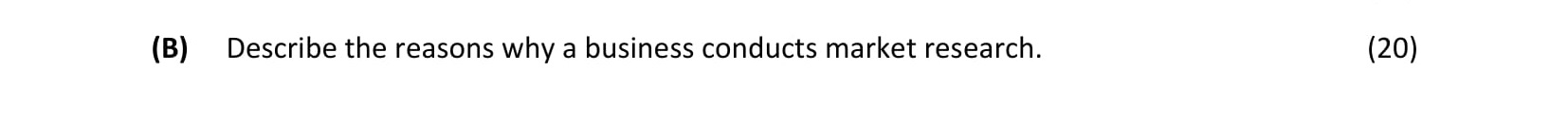 Describe-the-reasons-why-a-business-conducts-market-research.-Leaving Cert Business-Question B-2007.png