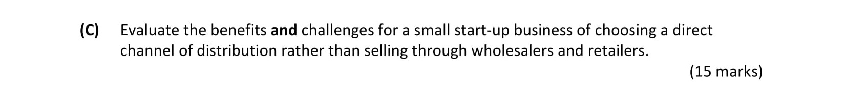 Evaluate-the-benefits-and-challenges-for-a-small-start-up-business-of-choosing-a-direct-channel-of-distribution-rather-than-selling-through-wholesalers-and-retailers.-Leaving Cert Business-Question C-2008.png