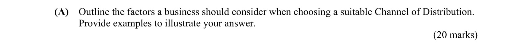 Outline-the-factors-a-business-should-consider-when-choosing-a-suitable-Channel-of-Distribution-Leaving Cert Business-Question 7(A)-2012.png