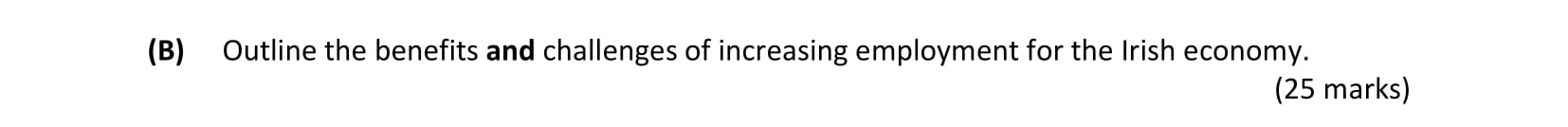 Outline-the-benefits-and-challenges-of-increasing-employment-for-the-Irish-economy.-Leaving Cert Business-Question 2(B)-2018.png