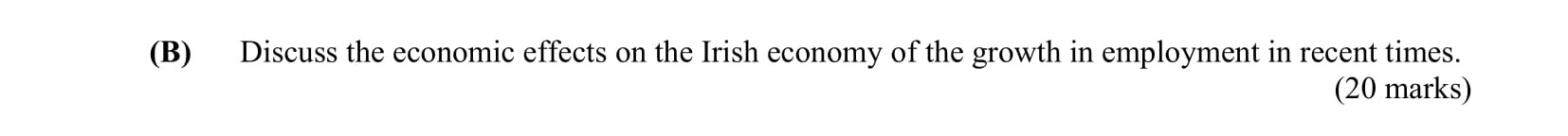 Discuss-the-economic-effects-on-the-Irish-economy-of-the-growth-in-employment-in-recent-times.-Leaving Cert Business-Question 2B-2015.png