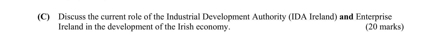Discuss-the-current-role-of-the-Industrial-Development-Authority-(IDA-Ireland)-and-Enterprise-Ireland-in-the-development-of-the-Irish-economy.--Leaving Cert Business-Question C-2014.png