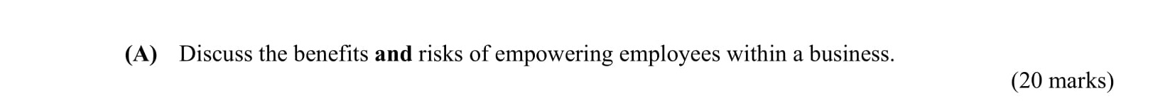 Discuss-the-benefits-and-risks-of-empowering-employees-within-a-business.-Leaving Cert Business-Question A-2012.png