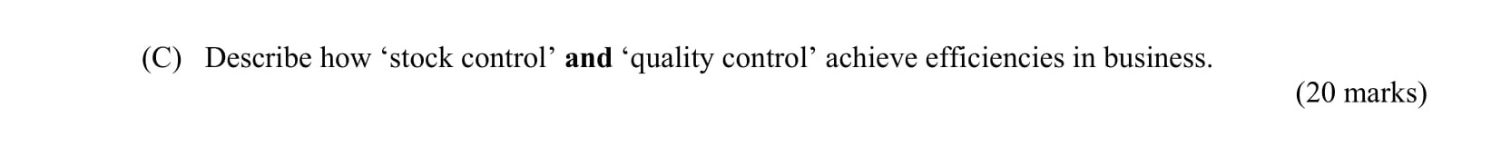 Describe-how-‘stock-control’-and-‘quality-control’-achieve-efficiencies-in-business.-Leaving Cert Business-Question C-2011.png