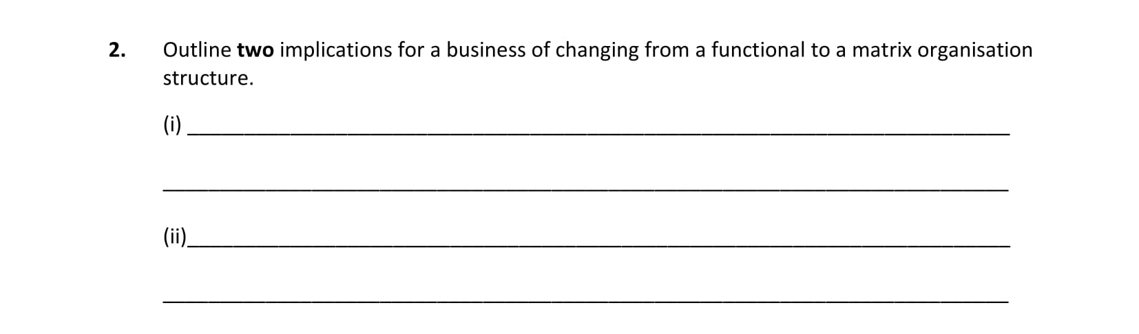 Outline-two-implications-for-a-business-of-changing-from-a-functional-to-a-matrix-organisation-structure:--(i)---(ii)--Leaving Cert Business-Question 2-2018.png