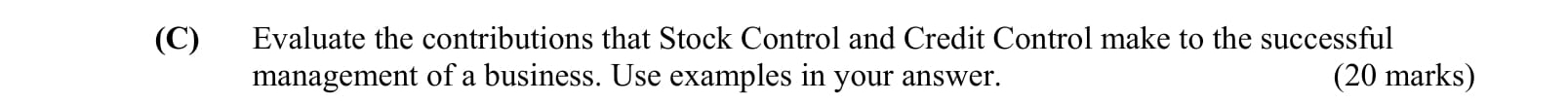 Evaluate-the-contributions-that-Stock-Control-and-Credit-Control-make-to-the-successful-management-of-a-business-Leaving Cert Business-Question C-2008.png