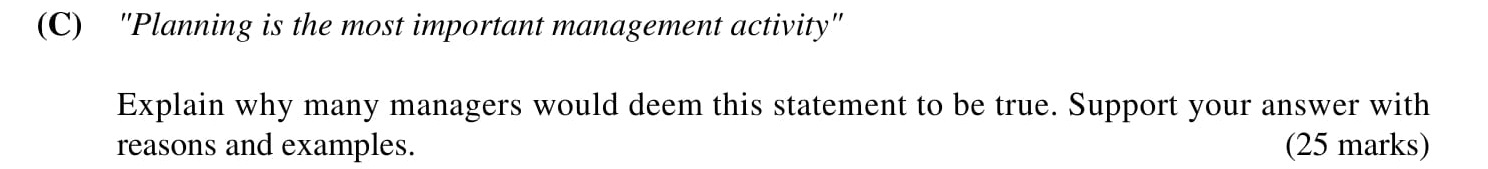 "Planning-is-the-most-important-management-activity"--Explain-why-many-managers-would-deem-this-statement-to-be-true-Leaving Cert Business-Question C-2001.png