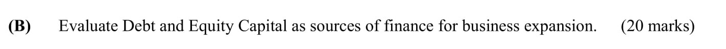 Evaluate-Debt-and-Equity-Capital-as-sources-of-finance-for-business-expansion.-Leaving Cert Business-Question B-2009.png