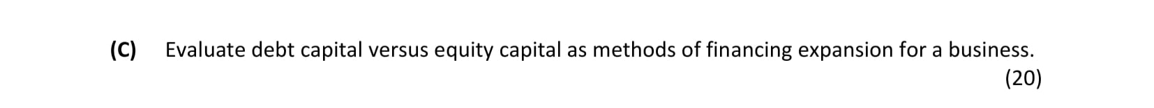 Evaluate-debt-capital-versus-equity-capital-as-methods-of-financing-expansion-for-a-business.-Leaving Cert Business-Question 5 C-2012.png