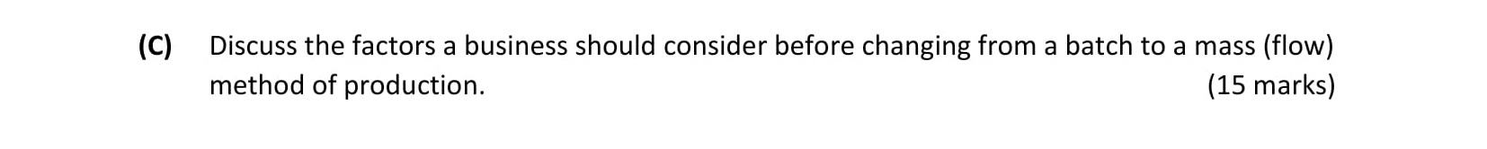 Discuss-the-factors-a-business-should-consider-before-changing-from-a-batch-to-a-mass-(flow)-method-of-production.-Leaving Cert Business-Question C-2018.png