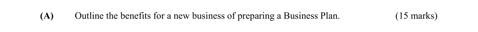 Outline-the-benefits-for-a-new-business-of-preparing-a-Business-Plan.--Leaving Cert Business-Question (A)-2008.png