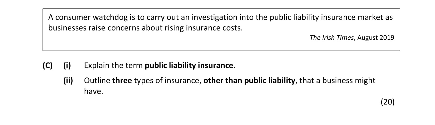 A-consumer-watchdog-is-to-carry-out-an-investigation-into-the-public-liability-insurance-market-as-businesses-raise-concerns-about-rising-insurance-costs-Leaving Cert Business-Question C-2009.png