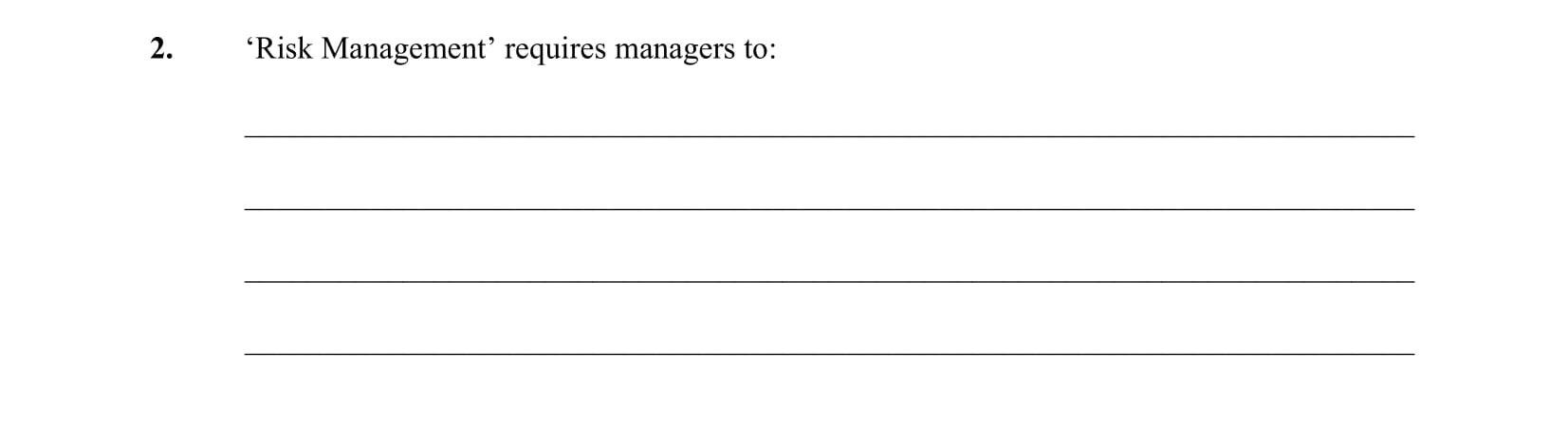 'Risk-Management'-requires-managers-to:----To-have-a-planned-approach-to-the-handling-of-the-risk-that-the-individual-or-business-is-exposed-to-Leaving Cert Business-Question 2-2005.png