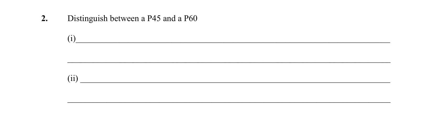 Distinguish-between-a-P45-and-a-P60--(i)-A-P45-is-a-form-issued-by-an-employer-to-an-employee-when-they-leave-employment-Leaving Cert Business-Question 2-2003.png