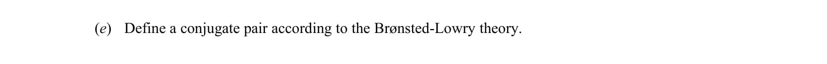 Define-a-conjugate-pair-according-to-the-Brønsted-Lowry-theory.-Leaving Cert Chemistry-Question e-2009.png