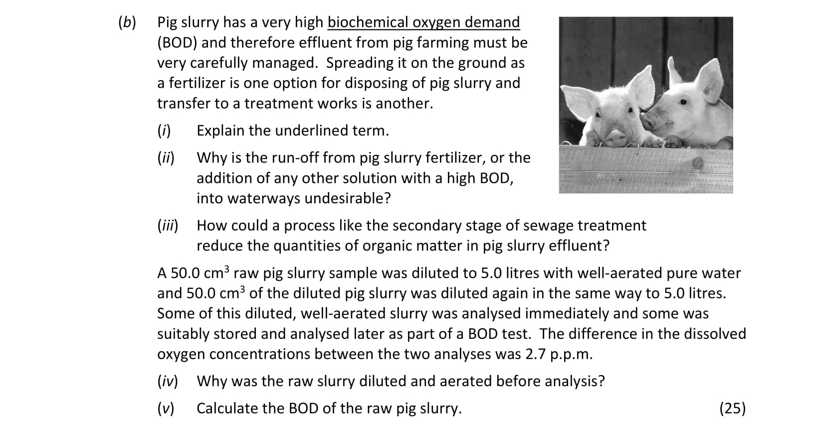 Pig-slurry-has-a-very-high-biochemical-oxygen-demand-(BOD)-and-therefore-effluent-from-pig-farming-must-be-very-carefully-managed-Leaving Cert Chemistry-Question b-2021.png