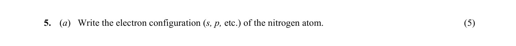Write-the-electron-configuration-(s,-p,-etc.)-of-the-nitrogen-atom.-Leaving Cert Chemistry-Question 5 (a)-2004.png