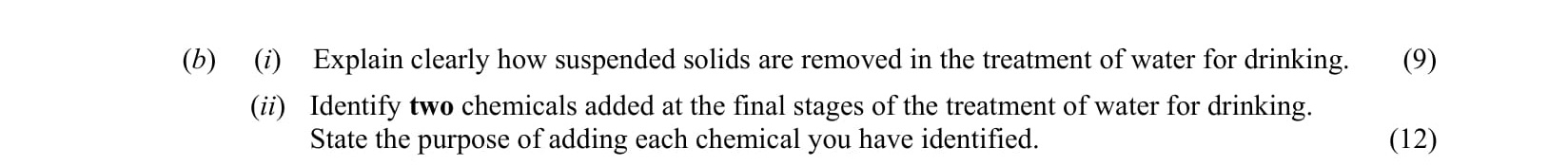 Explain-clearly-how-suspended-solids-are-removed-in-the-treatment-of-water-for-drinking-Leaving Cert Chemistry-Question (b)-2008.png