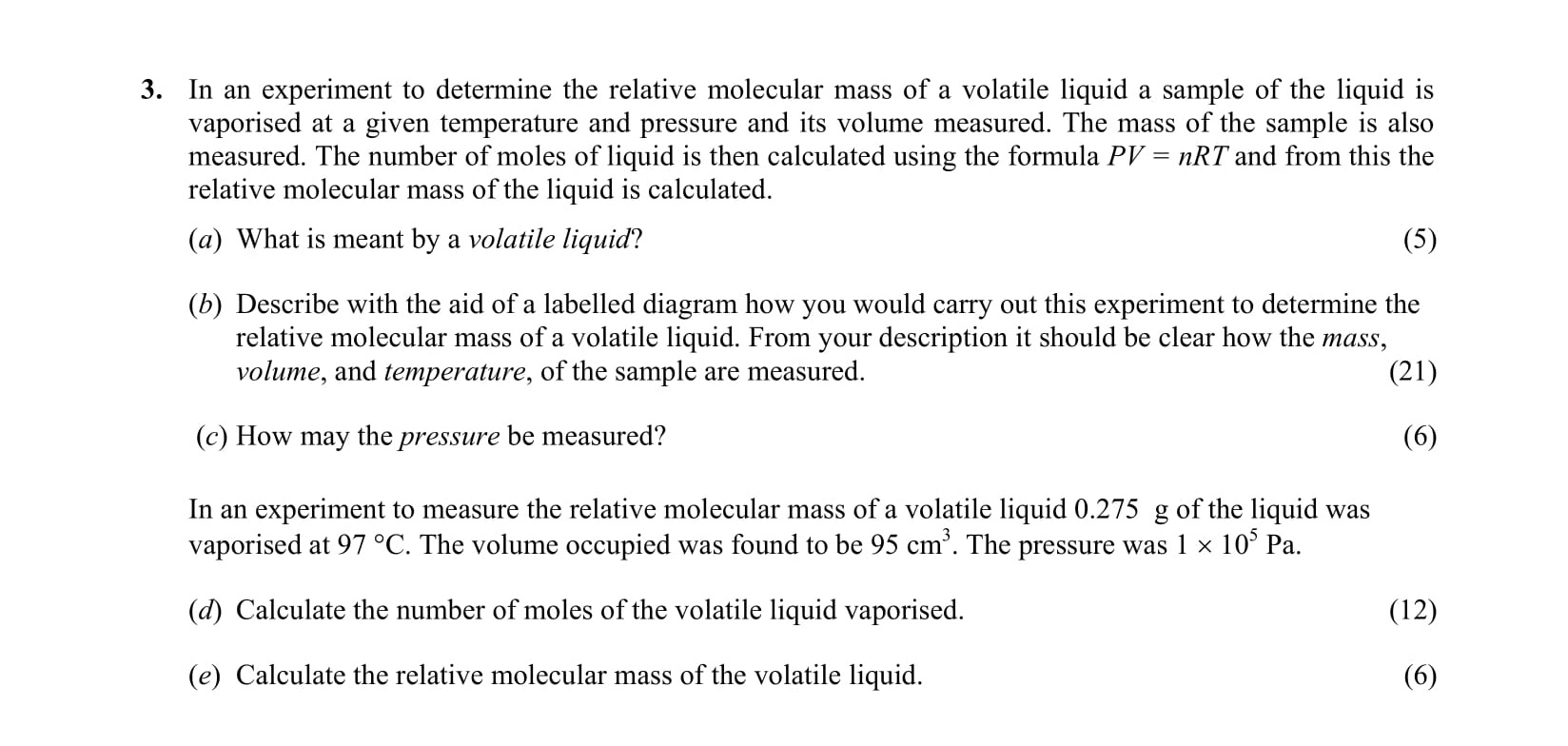In-an-experiment-to-determine-the-relative-molecular-mass-of-a-volatile-liquid-a-sample-of-the-liquid-is-vaporised-at-a-given-temperature-and-pressure-and-its-volume-measured-Leaving Cert Chemistry-Question 3-2003.png