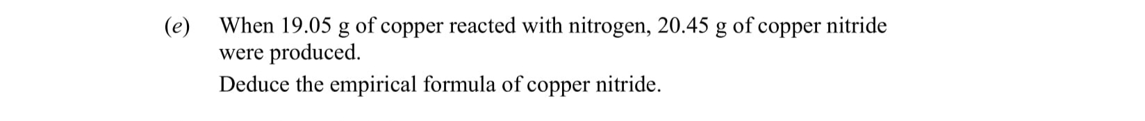 When-19.0-g-of-copper-reacted-with-nitrogen,-20.45-g-of-copper-nitride-were-produced-Leaving Cert Chemistry-Question e-2015.png
