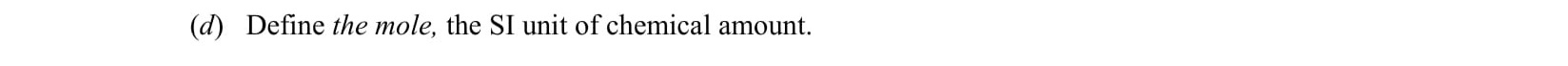 Define-the-mole,-the-SI-unit-of-chemical-amount.-Leaving Cert Chemistry-Question (d)-2011.png