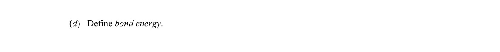 Define-bond-energy.-Leaving Cert Chemistry-Question (d)-2009.png