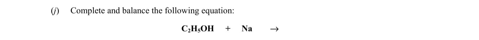 Complete-and-balance-the-following-equation:-C$_2$H$_5$OH-+-Na-→-Leaving Cert Chemistry-Question (i)-2005.png